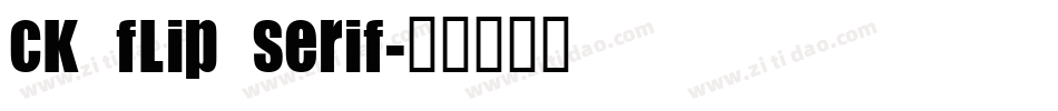 CK Flip Serif字体转换